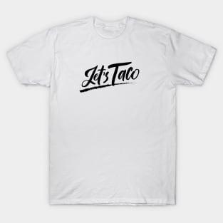 Let's taco. T-Shirt